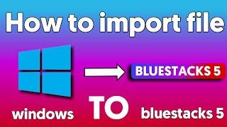 How to Import files Windows to Bluestacks 5 GOHIL GAMERZ