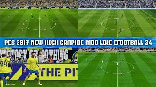 PES 2017 NEW HIGH GRAPHIC MOD LIKE EFOOTBALL 24