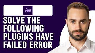 How To Solve 'The Following Plugins Have Failed' Error Adobe After Effects (Setp-By-Step Guide)