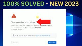 Your connection is not private In  Google Chrome Windows 10 [3 Ways 2023]