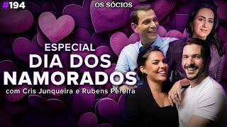 ESPECIAL DIA DOS NAMORADOS - COM CRIS JUNQUEIRA E RUBENS PEREIRA | Os Sócios 194