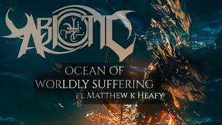 Abiotic - Ocean of Worldly Suffering feat. Matthew K Heafy (OFFICIAL VIDEO)