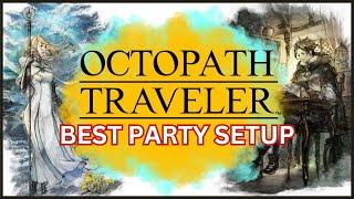 Octopath Traveler Best Party Setup