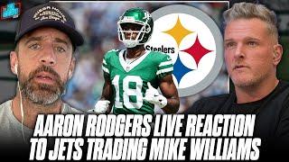 Aaron Rodgers' Live Reaction To Jets Trading Mike Williams To Steelers | Pat McAfee Show