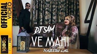 VE MAHI - DJ SAM & NASEEBO LAL - OFFICIAL VIDEO