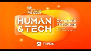 [RECAP VWS2023] VIETNAM WEB SUMMIT 2023 - HUMAN & TECH: CO-CREATE THE FUTURE