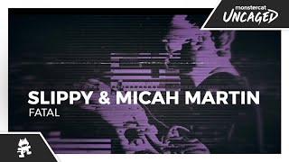 Slippy & Micah Martin - Fatal [Monstercat Lyric Video]