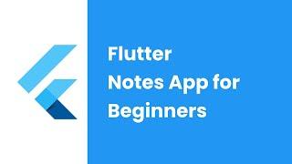 Flutter Beginner Tutorial | Flutter Notes App