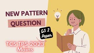 GS Paper 2 | TCS TPS Mains 2023 | Changing Pattern of TCS TPS Mains Examination