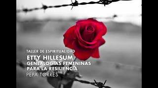 Pepa Torres - Etty Hillesum, Genealogías femeninas para la resiliencia