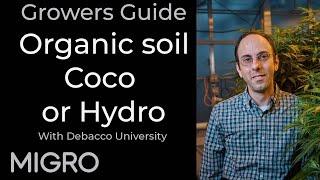 Growers Guide to growing media: Organic soil, Coco and Hydroponics with DeBacco University