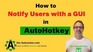 How to Notify Users with a GUI in AutoHotkey