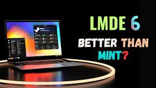 I Tried LMDE 6 and It BLEW MY MIND - Here's Why! (EXCLUSIVE)