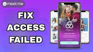 How To Fix And Solve Access Failed On Meet Me App | Final Solution