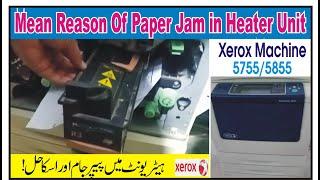 Mean Reason Of Paper jam In Heater Unit (R3) Xerox 5755/5855..Urdu/Hindi