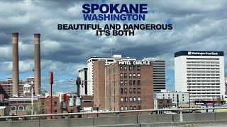 SPOKANE: Beautiful & Dangerous...It's Both