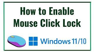 How to Enable Mouse Click Lock in Windows 10/11