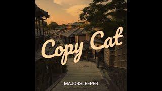 MajorSleeper - Copy Cat