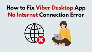 How to Fix Viber Desktop App No Internet Connection Error