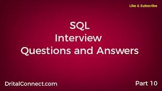 SQL INTERVIEW QUESTIONS AND ANSWERS PART 10