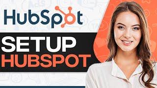 How To Set Up HubSpot CRM For Beginners 2024 (Step-By-Step)