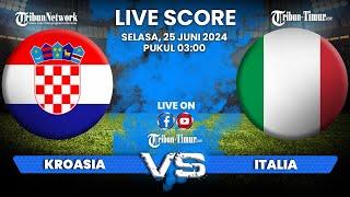  LIVE SCORE KROASIA VS ITALIA | PIALA EROPA 2024