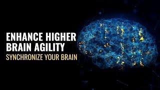 Synchronize Your Brain | Enhance Higher Brain Agility and Creativity | Regulate Your Neural Network