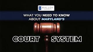 What You Need To Know About Maryland’s Court System