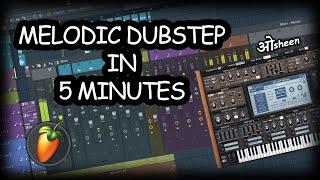 HOW TO MAKE MELODIC DUBSTEP IN 5 MINUTES