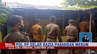 Petugas Satpol PP Razia Pasangan Mesum di Deli Serdang, Sumut #iNewsSiang 20/07