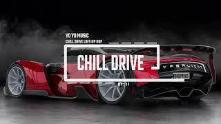 Chill Drive -  Lofi Hip Hop Mix - Lo fi Music || Yo Yo - Royalty Free Music