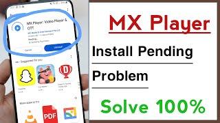 MX Player install Pending Problem, Play Store Install Pending Problem in MX Player