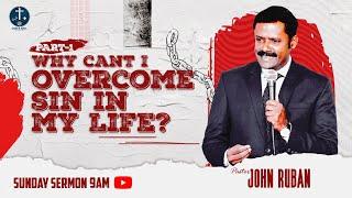 SUNDAY SERVICE | PART - 1 WHY CANT I OVERCOME SIN IN MY LIFE ? | PAS. JOHN RUBAN | 26.05.2024