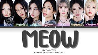 [AI COVER] BABYMONSTER 'MEOW' Lyrics (Color Coded Lyrics)