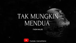 Fadh Majid - Tak Mungkin Mendua (Lirik)