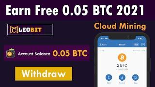 LeoBIT - New Free Bitcoin Cloud Mining Site 2021 - Mine 0.05 BTC Live Withdraw Proof In Urdu Hindi