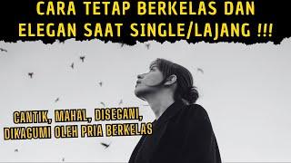 Cara Agar Tetap Berkelas dan Elegan Saat Single/Lajang