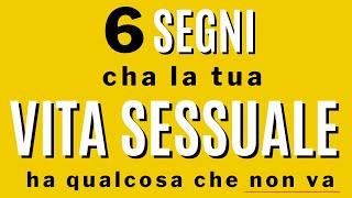 6 segni che nella tua vita sessuale c'è qualcosa che non va