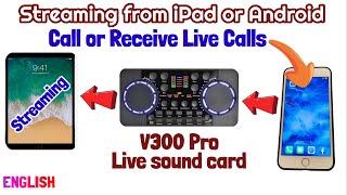 V300 Pro - Call or Receive Live calls during Live Streaming from an iPad or Android devices