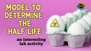 Model to determine the half life - An interesting lab activity