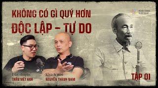 “LÀM GIÀU” KIỂU CỤ HỒ TẬP 01: KHÔNG CÓ GÌ QUÝ HƠN ĐỘC LẬP TỰ DO | Nguyễn Thành Nam | Cựu TGĐ FPT