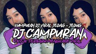 DJ CAMPURAN TIKTOK VIRAL 2024 JEDAG JEDUG FULL BASS MENGKANE TERBARU