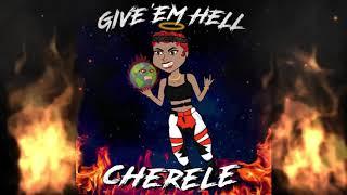 Cherele - GIVE 'EM HELL (FULL MIXTAPE)