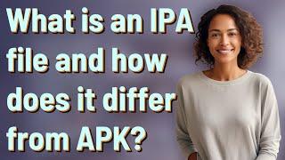 What is an IPA file and how does it differ from APK?