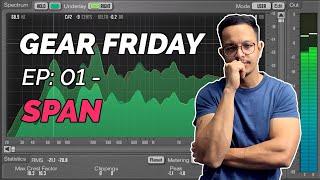 GEAR FRIDAY: EP 01- SPAN  (Spectrum Analyser)