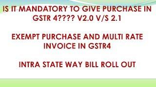 GST: GSTR4 V2.1 HOW TO GIVE PURCHASE DETAILS| MULTI RATE INVOICE IN GST4|INTRA STATE WAYBILL ROLLOUT