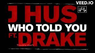 J Hus - Who Told You (Lyric Video) ft. Drake