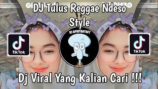 DJ TULUS REGGAE NDESO STYLE | DJ TAK GENGGAM TANGANMU TAK ELUS PIPIMU REGGAE VIRAL TIK TOK 2024 !