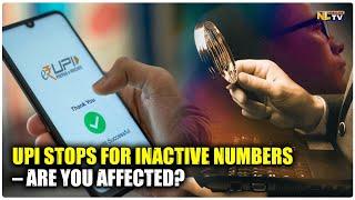 UPI STOPS FOR INACTIVE NUMBERS – ARE YOU AFFECTED?