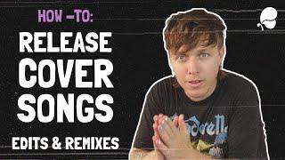 How To LEGALLY Release Cover Songs, Edits & Remixes | Tutorial